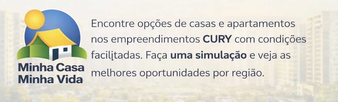 Minha Casa Minha Vida — Encontre opções nos empreendimentos Cury